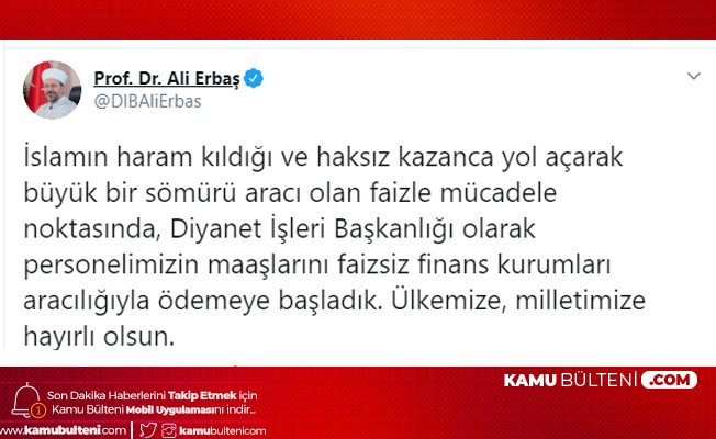 Diyanet İşleri Başkanı Prof. Dr. Erbaş: Maaşlar Faizsiz Finans Kurumları Aracılığıyla Ödenecek Diyanet İşleri Başkanı Prof. Dr. Erbaş: Maaşlar Faizsiz Finans Kurumları Aracılığıyla Ödenecek
