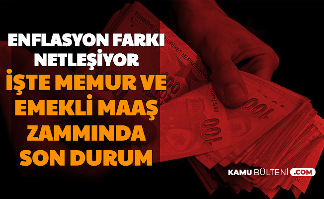 Emekli ve Memur Zammı İçin Rakam Açıklandı-İşte Enflasyon Farkı