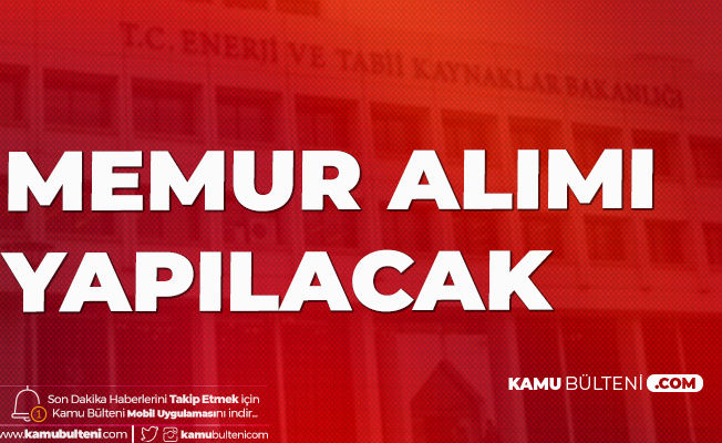 Enerji Ve Tabii Kaynaklar Bakanligi Na Memur Alimi Kpss A Yapilacak