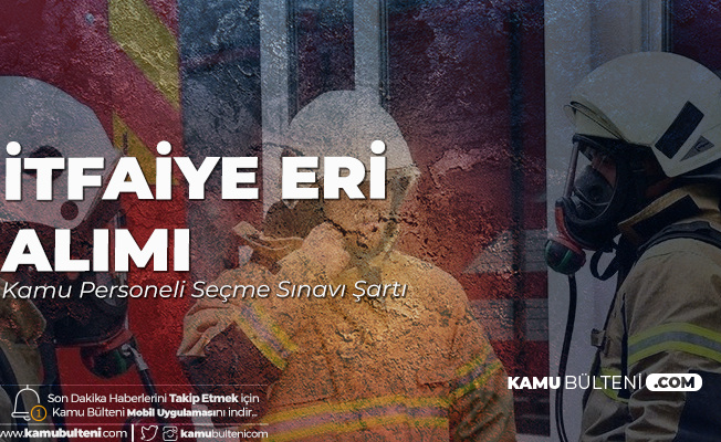 Konya Buyuksehir Belediye Baskanligi Na Itfaiye Eri Alimi Icin Basvuru Yapacak Adaylarin Kpss 60 Puan Sartini Yerine Getirmesi Gerekiyor