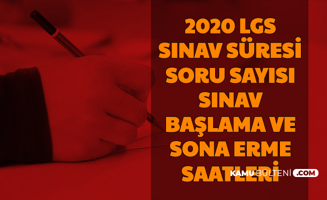 Liselere Giris Sinavi Tarihi Saati Ve Suresi Lgs Birinci Ikinci Oturum Sinav Suresi