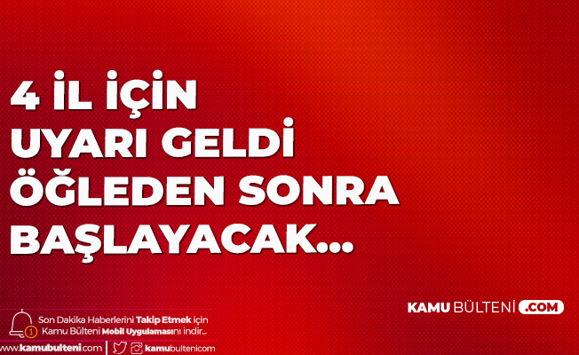 Meteoroloji'de 4 İl için Uyarılar Art Arda Geldi! Öğle Saatlerinde Başlayacak Meteoroloji'de 4 İl için Uyarılar Art Arda Geldi! Öğle Saatlerinde Başlayacak
