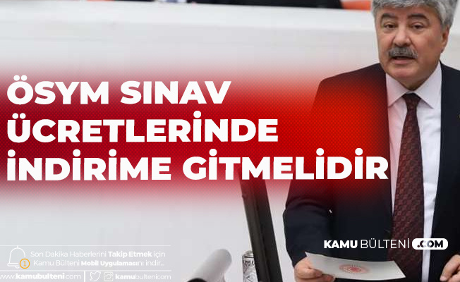 Metin Ergun: ÖSYM Sınav Ücretlerinde İndirime Gidilmelidir Metin Ergun: ÖSYM Sınav Ücretlerinde İndirime Gidilmelidir