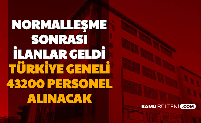 normallesme sonrasi duyuru geldi turkiye geneli 43200 personel alimi iskur da basladi