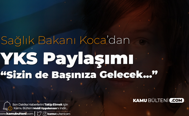 Sağlık Bakanı Fahrettin Koca'dan YKS Paylaşımı Sağlık Bakanı Fahrettin Koca'dan YKS Paylaşımı