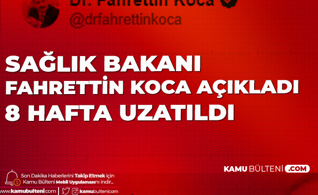 Sağlık Bakanı Fahrettin Koca Sosyal Medyadan Duyurdu: İzinler 8 Hafta Uzatıldı