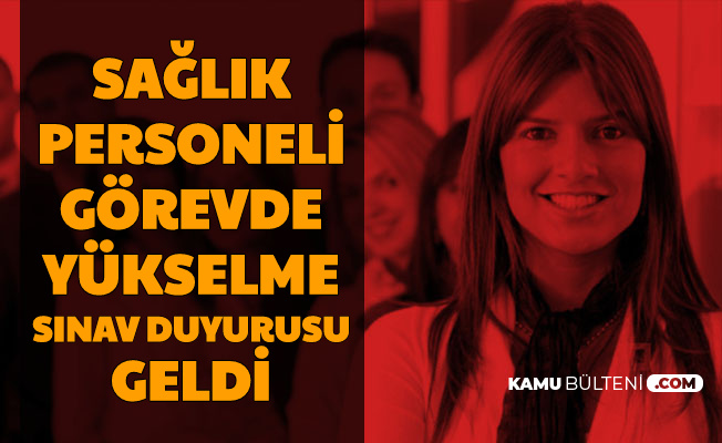 Saglik Personellerinin Gorevde Yukselme Sinav Duyurusu Geldi Iste Gys Tarihi