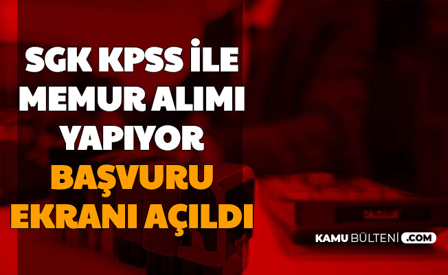 sgk kpss puani ile memur alimi yapiyor basvuru ekrani acildi