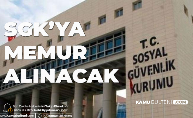 sgk memur alimi basvurulari suruyor iste basvuru sartlari ve tarihleri