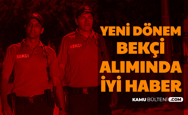 Son Dakika: EGM Bekçi Alımında İyi Haber