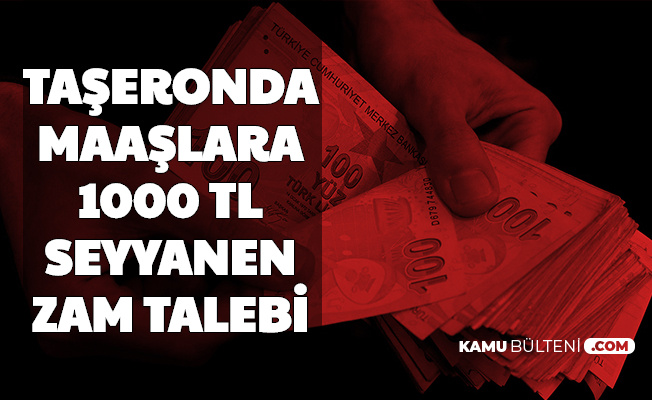 Son Dakika: Taşeronda 1000 TL Seyyanen Zam Talebi 2020