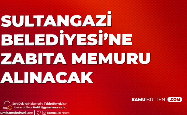 Sultangazi Belediyesi Ne Kadin Erkek Zabita Memuru Alimi Yapilacak