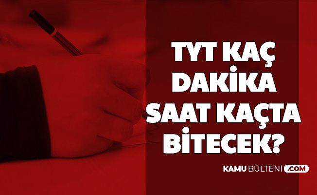 Tyt Kac Dakika Saat Kacta Bitecek Sinavdan Kac Dakika Sonra Cikilabilir