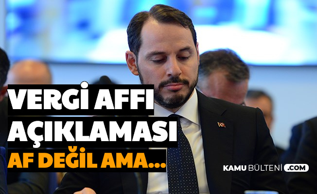 Vergi Affı Bekleyenler İçin Açıklama Geldi: Af Değil Ama...