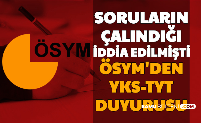 Yks Sorulari Calindi Iddialari Sonrasi Osym Aciklama Yapti Yasal Surec Basladi Iptal Edilecek Mi