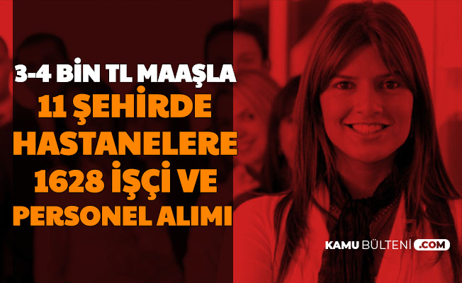11 Sehirde Kamu Hastanelerine 1628 Personel Ve Isci Alimi 3 4 Bin Tl Maasla