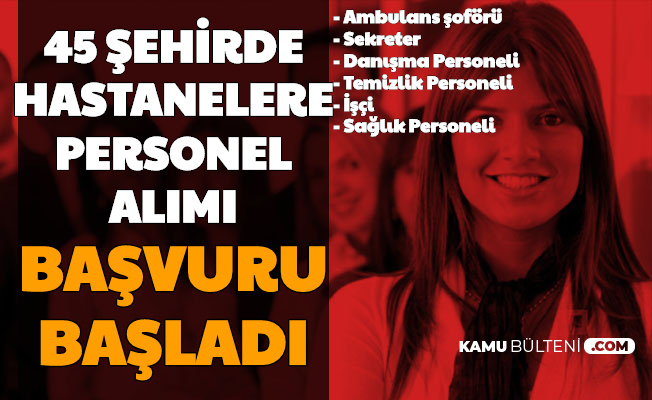 45 sehirde hastanelere personel alimi basvurusu basladi ambulans soforu att sekreter temizlik personeli isci
