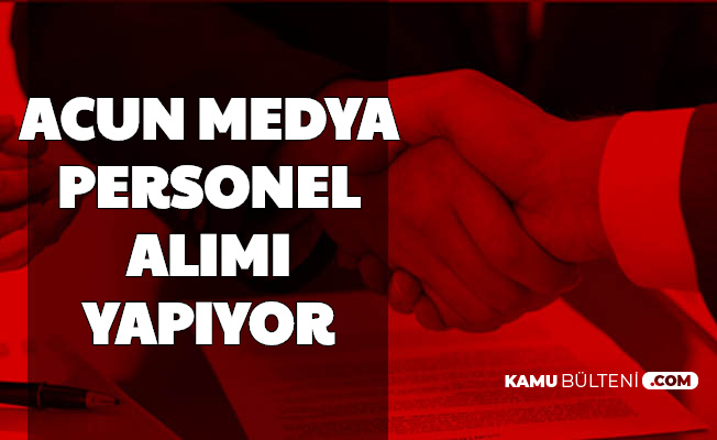 Acun Medya Farkli Kadrolara Personel Alimi Yapiyor Iste Is Basvuru Sayfasi
