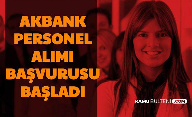 akbank personel alimi ilani yayimladi
