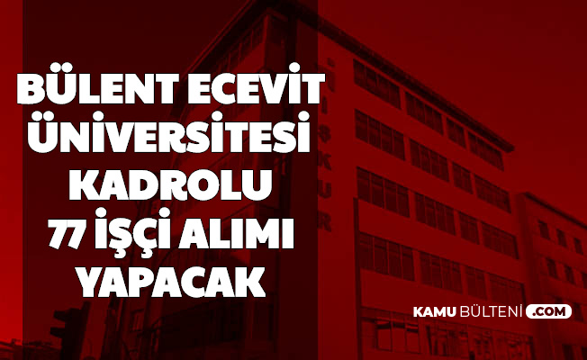 Bülent Ecevit Üniversitesi Kadrolu 77 İşçi Alacak