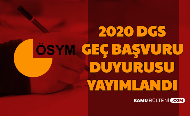 Dikey Gecis Sinavi Gec Basvuru Duyurusu Yayimlandi 2020 Dgs Gec Basvuru Sekli Ve Ucreti