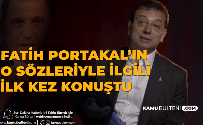 Ekrem İmamoğlu'ndan Fatih Portakal Açıklaması: Elbet Söyleyeceklerim Var Ona... Ekrem İmamoğlu'ndan Fatih Portakal Açıklaması: Elbet Söyleyeceklerim Var Ona...