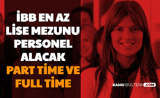 Ibb Kariyer De Yayimlandi Part Time Ve Full Time Personel Alimi Yapilacak
