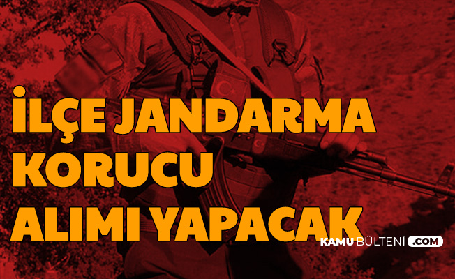 Ilce Jandarma Korucu Alimi Yapacak Son Basvuru 14 Temmuz Da