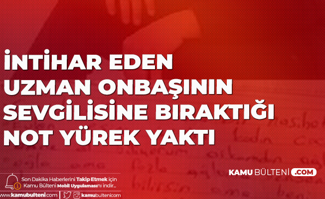 İntihar Eden Uzman Onbaşının Sevgilisine Bıraktığı Not Yürek Yaktı İntihar Eden Uzman Onbaşının Sevgilisine Bıraktığı Not Yürek Yaktı