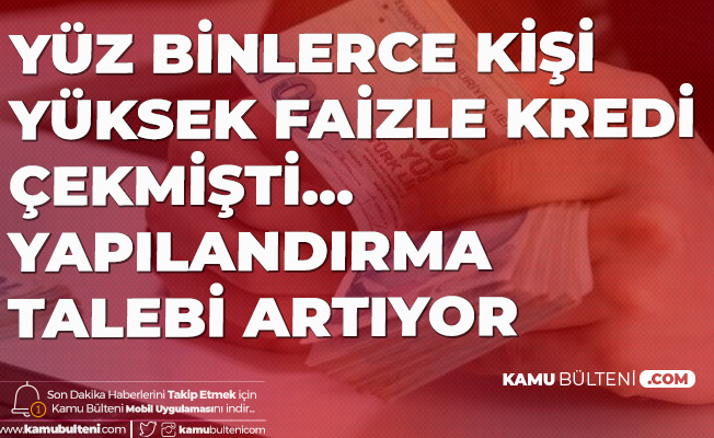 Konut Kredisi Faiz Oranlarinin Dusmesinin Ardindan Yapilandirma Talepleri De Artti Ev Kredisi Yapilandirma Yapilacak Mi
