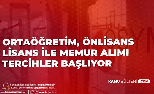 Kpss 1 Yerlestirme Tercihleri Basliyor Ortaogretim Onlisans Ve Lisans Ile Memur Alimi Tarihleri