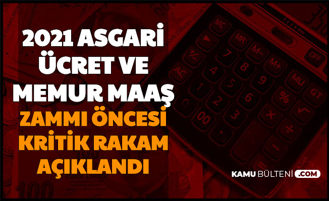 Memur Maasi Ve Asgari Ucret 2021 Zammi Oncesi Kritik Rakam Aciklandi