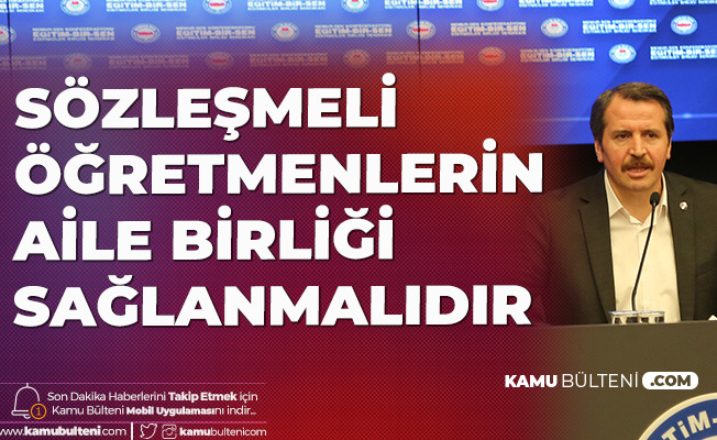 Memur-Sen : Sözleşmeli Öğretmenlerin Aile Birliği Sağlanmalıdır Memur-Sen : Sözleşmeli Öğretmenlerin Aile Birliği Sağlanmalıdır