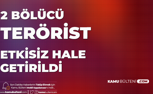 MSB: 2 Bölücü Hain Etkisiz Hale Getirildi MSB: 2 Bölücü Hain Etkisiz Hale Getirildi
