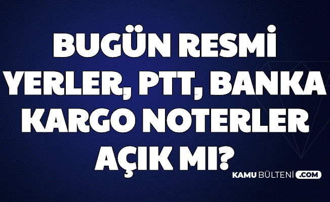 Resmi Yerler Bugun Acik Mi Borsa Istanbul Ptt Bankalar Hastane Noter Eczaneler Acik Mi 30 Temmuz 2020