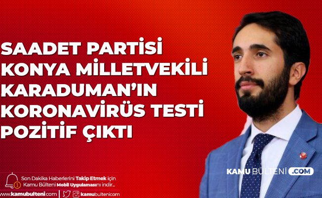 Saadet Partisi Konya Milletvekili Abdulkadir Karaduman'ın Koronavirüs Testi Pozitif Çıktı Saadet Partisi Konya Milletvekili Abdulkadir Karaduman'ın Koronavirüs Testi Pozitif Çıktı