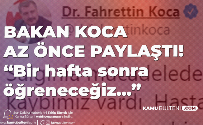 Sağlık Bakanı Koca Az Önce Paylaştıı: Bir Hafta Sonra Öğreneceğiz... Sağlık Bakanı Koca Az Önce Paylaştıı: Bir Hafta Sonra Öğreneceğiz...