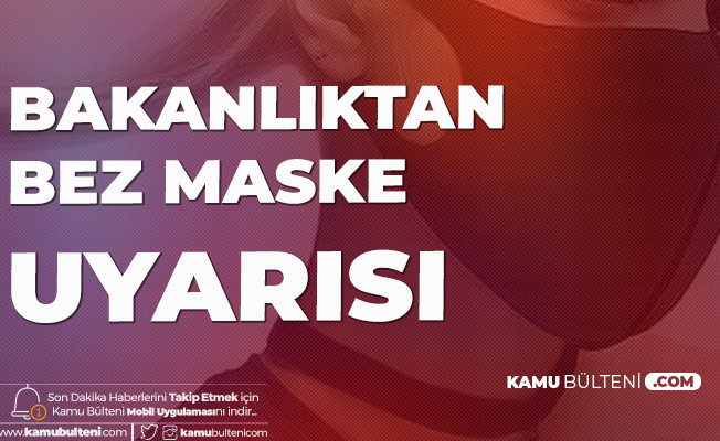 Sağlık Bakanlığı'ndan Maske Açıklaması: Bez Maske Kullanmaması Gereken 4 Grup Açıklandı Sağlık Bakanlığı'ndan Maske Açıklaması: Bez Maske Kullanmaması Gereken 4 Grup Açıklandı