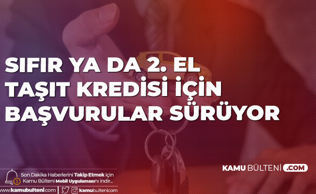 Sifir Ya Da 2 El Araba Almak Isteyenlere Dusuk Faizle Tasit Kredisi Imkani