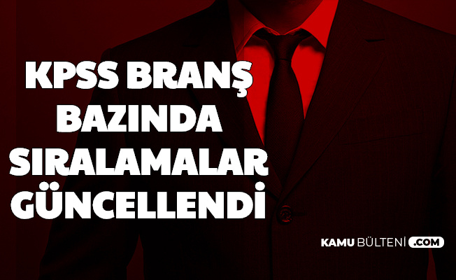 Son Dakika Kpss Brans Bazinda Siralamalar Guncellendi Ortaogretim On Lisans Lisans Brans Siralamaya Nasil Bakilir