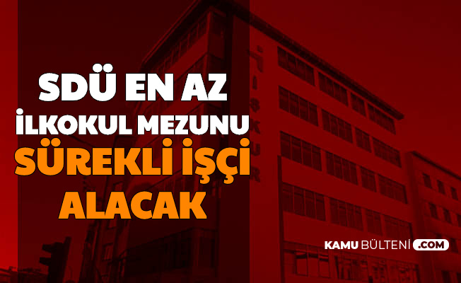 Süleyman Demirel Üniversitesi 70 Sürekli İşçi Alımı Yapacak