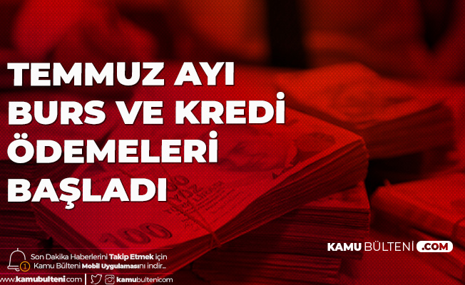 Temmuz Ayı KYK Burs ve Kredi Ödemeleri Hesaplara Yatmaya Başladı Temmuz Ayı KYK Burs ve Kredi Ödemeleri Hesaplara Yatmaya Başladı