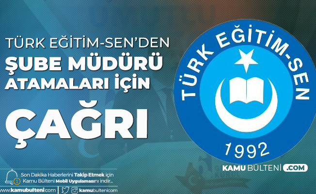 Türk Eğitim-Sen: MEB Vakit Geçmeden Yeni Bir Sınavla Şube Müdürü Atamalarını Yapmalıdır Türk Eğitim-Sen: MEB Vakit Geçmeden Yeni Bir Sınavla Şube Müdürü Atamalarını Yapmalıdır