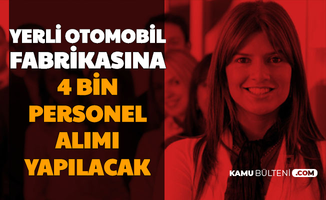 yerli otomobil fabrikasina 4000 personel alimi yapilacak togg is ilanlari basvurusu nasil
