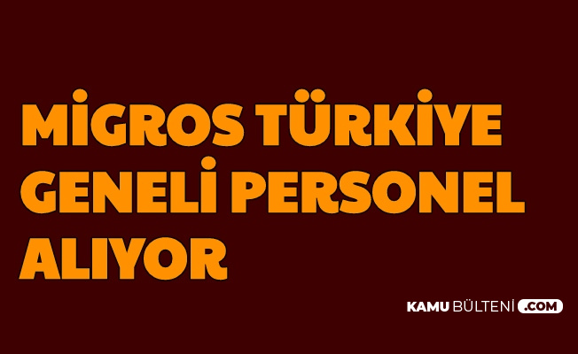 2500 3000 Tl Maasla Migros Turkiye Geneli Personel Alimi Yapiyor Iste Is Basvurusu