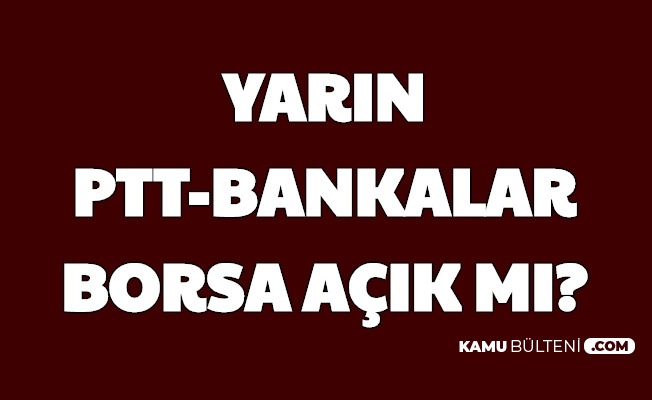4 Agustos Sali Bankalar Ptt Ve Borsa Acik Mi Hisse Al Sat Yapilacak Mi