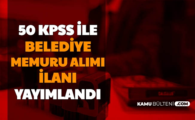 50 Kpss Ile Kadin Erkek Belediye Memuru Alimi Ilani Yayimlandi