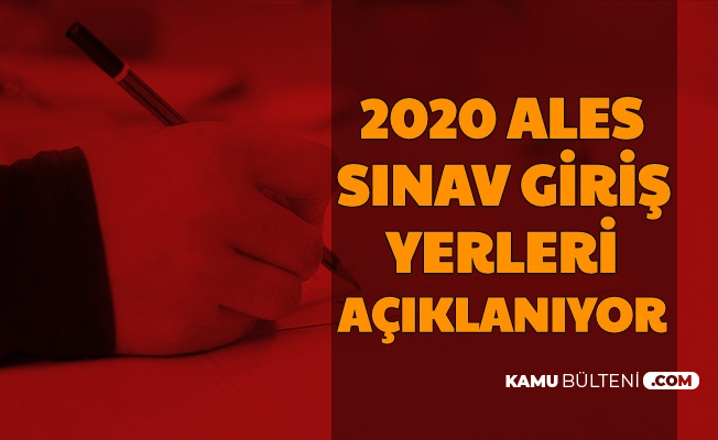 Ales Sinav Giris Yerleri Aciklaniyor Ales Kac Soru Kac Dakika