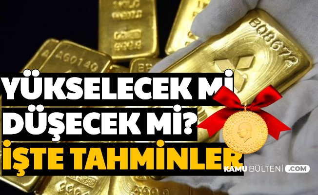 altin fiyatlari yukselecek mi dusecek