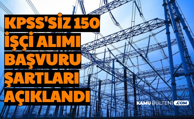 Başvuru Şartları Açıklandı: TEİAŞ 42 Şehre KPSS'siz 150 İşçi Alacak
